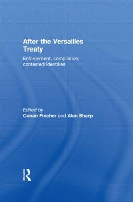 After the Versailles Treaty: Enforcement, Compliance, Contested Identities - cover