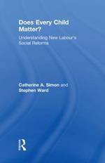 Does Every Child Matter?: Understanding New Labour's Social Reforms