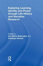Exploring Learning, Identity and Power through Life History and Narrative Research