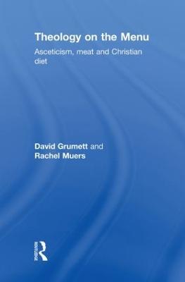 Theology on the Menu: Asceticism, Meat and Christian Diet - David Grumett,Rachel Muers - cover