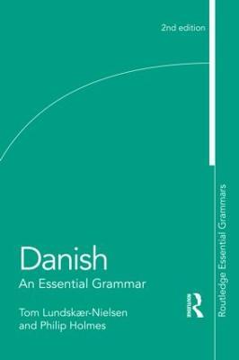 Danish: An Essential Grammar - Tom Lundskaer-Nielsen,Philip Holmes - cover