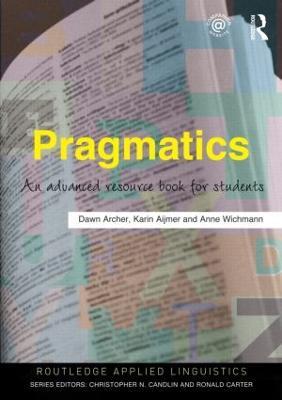 Pragmatics: An Advanced Resource Book for Students - Dawn Archer,Karin Aijmer,Anne Wichmann - cover
