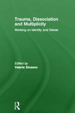 Trauma, Dissociation and Multiplicity: Working on Identity and Selves