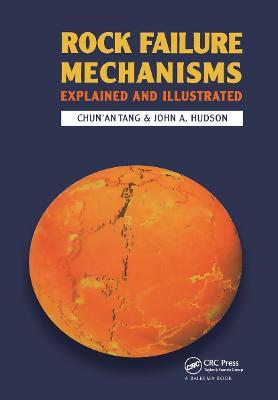 Rock Failure Mechanisms: Illustrated and Explained - Chun'An Tang,John A. Hudson - cover