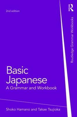 Basic Japanese: A Grammar and Workbook - Shoko Hamano,Takae Tsujioka - cover