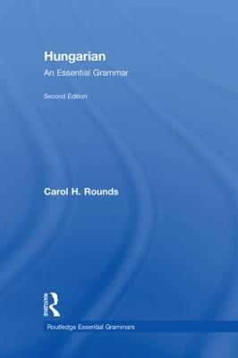 Hungarian: An Essential Grammar - Carol Rounds - cover