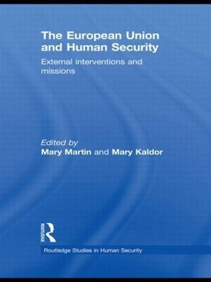 The European Union and Human Security: External Interventions and Missions - cover