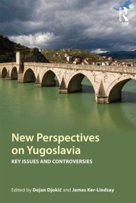New Perspectives on Yugoslavia: Key Issues and Controversies - cover