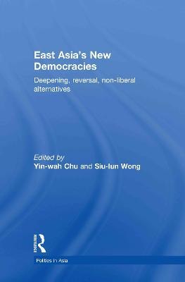 East Asia's New Democracies: Deepening, Reversal, Non-liberal Alternatives - cover