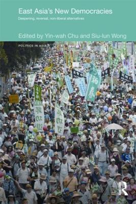 East Asia's New Democracies: Deepening, Reversal, Non-liberal Alternatives - cover