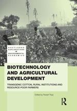 Biotechnology and Agricultural Development: Transgenic Cotton, Rural Institutions and Resource-poor Farmers