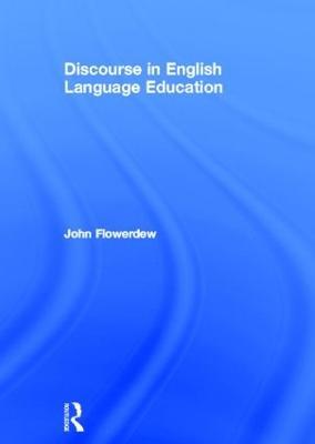 Discourse in English Language Education - John Flowerdew - cover