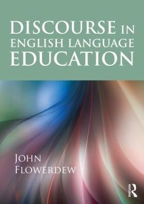 Discourse in English Language Education - John Flowerdew - cover