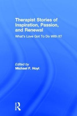 Therapist Stories of Inspiration, Passion, and Renewal: What's Love Got To Do With It? - cover