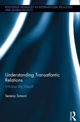 Understanding Transatlantic Relations: Whither the West? - Serena Simoni - cover