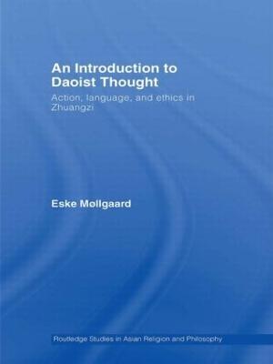 An Introduction to Daoist Thought: Action, Language, and Ethics in Zhuangzi - Eske Mollgaard - cover