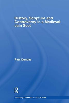 History, Scripture and Controversy in a Medieval Jain Sect - Paul Dundas - cover