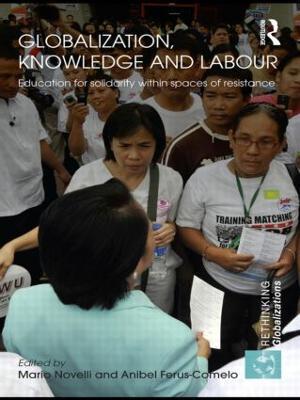 Globalization, Knowledge and Labour: Education for Solidarity within Spaces of Resistance - cover