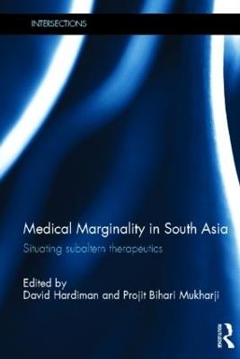 Medical Marginality in South Asia: Situating Subaltern Therapeutics - cover