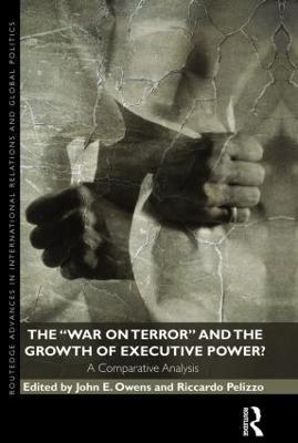 The War on Terror and the Growth of Executive Power?: A Comparative Analysis - cover