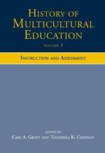 History of Multicultural Education Volume 3: Instruction and Assessment