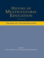 History of Multicultural Education Volume 6: Teachers and Teacher Education