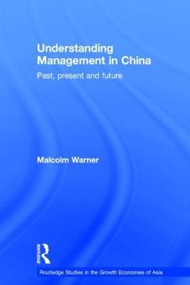 Understanding Management in China: Past, present and future - Malcolm Warner - cover