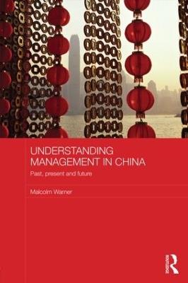 Understanding Management in China: Past, present and future - Malcolm Warner - cover
