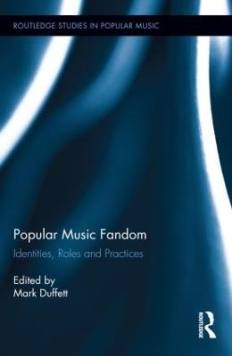 Popular Music Fandom: Identities, Roles and Practices - cover