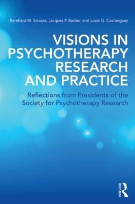 Visions in Psychotherapy Research and Practice: Reflections from Presidents of the Society for Psychotherapy Research - cover
