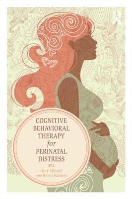 Cognitive Behavioral Therapy for Perinatal Distress - Amy Wenzel,Karen Kleiman - cover
