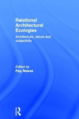 Relational Architectural Ecologies: Architecture, Nature and Subjectivity - cover