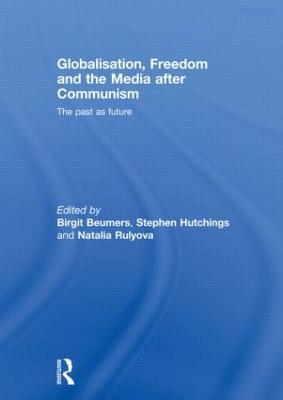 Globalisation, Freedom and the Media after Communism: The Past as Future - cover