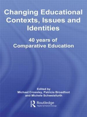 Changing Educational Contexts, Issues and Identities: 40 Years of Comparative Education - cover
