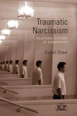 Traumatic Narcissism: Relational Systems of Subjugation - Daniel Shaw - cover
