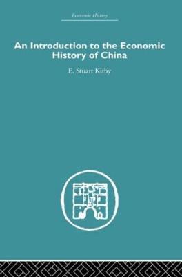 Introduction to the Economic History of China - Stuart Kirby - cover