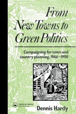 From New Towns to Green Politics: Campaigning for Town and Country Planning 1946-1990 - Dennis Hardy - cover