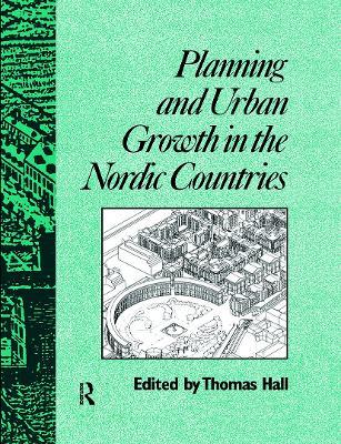 Planning and Urban Growth in Nordic Countries - Thomas Hall - cover