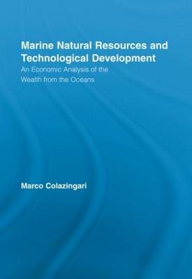 Marine Natural Resources and Technological Development: An Economic Analysis of the Wealth from the Oceans - Marco Colazingari - cover