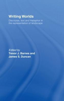 Writing Worlds: Discourse, Text and Metaphor in the Representation of Landscape - cover
