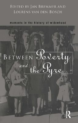 Between Poverty and the Pyre: Moments in the History of Widowhood - cover