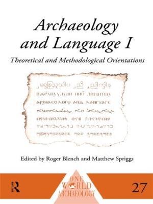 Archaeology and Language I: Theoretical and Methodological Orientations - cover