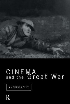 Cinema and the Great War - Andrew Kelly - cover