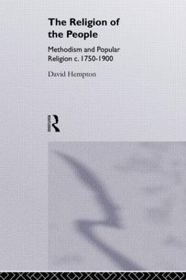 Religion of the People: Methodism and Popular Religion 1750-1900 - David Hempton - cover