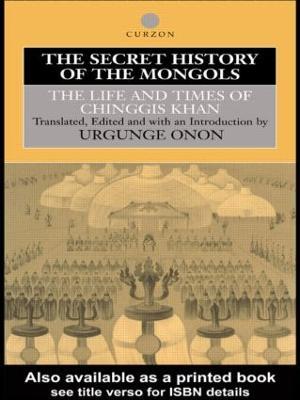 The Secret History of the Mongols: The Life and Times of Chinggis Khan - Professor Urgunge Onon,Urgunge Onon - cover