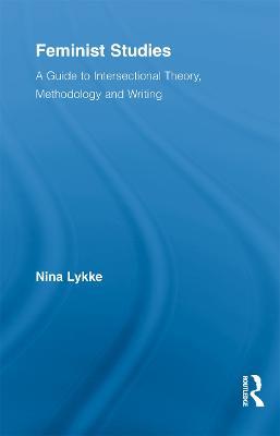 Feminist Studies: A Guide to Intersectional Theory, Methodology and Writing - Nina Lykke - cover