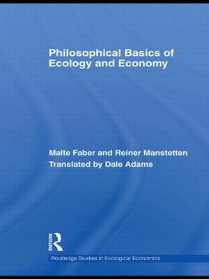 Philosophical Basics of Ecology and Economy - Malte Faber,Reiner Manstetten - cover