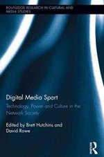 Digital Media Sport: Technology, Power and Culture in the Network Society