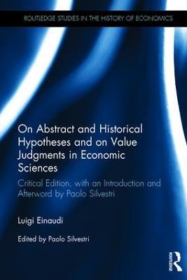 On Abstract and Historical Hypotheses and on Value Judgments in Economic Sciences: Critical Edition, with an Introduction and Afterword by Paolo Silvestri - Luigi Einaudi - cover