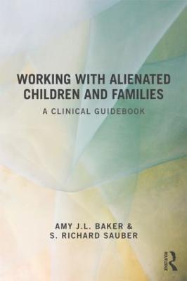 Working With Alienated Children and Families: A Clinical Guidebook - cover